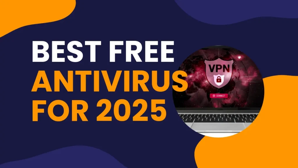 The Best Free Antivirus Software for 2025