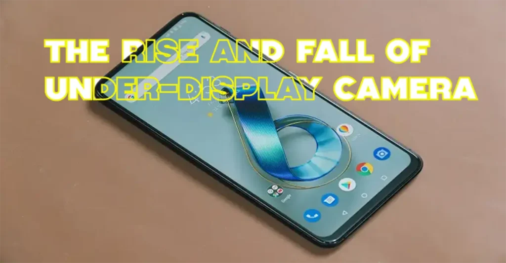 The Rise and Fall of Under-Display Camera