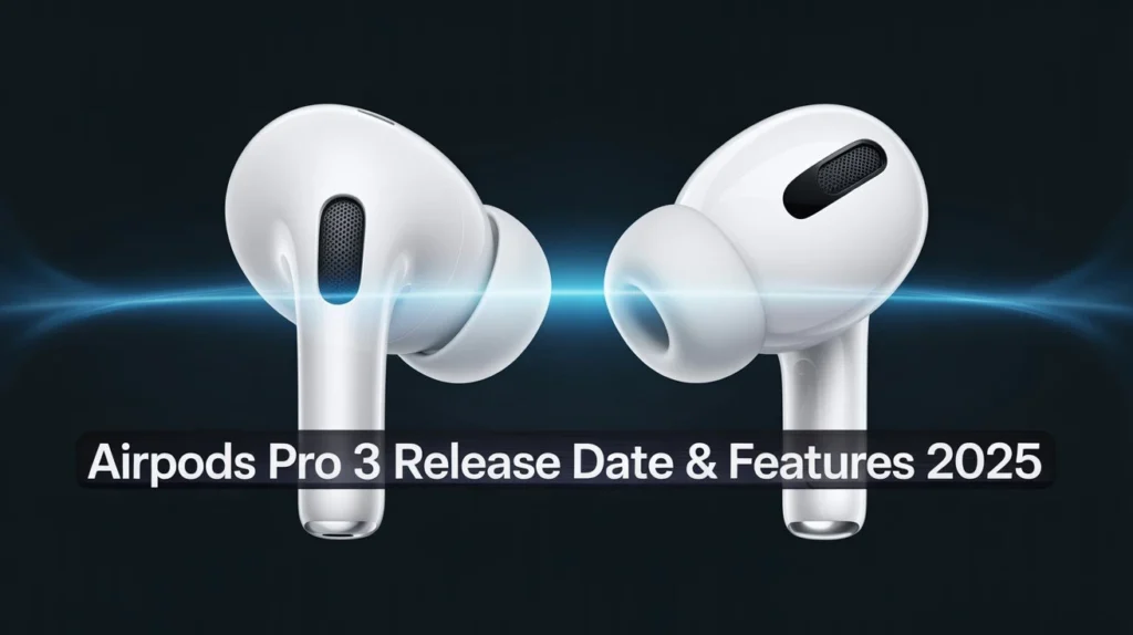 AirPods Pro 3 Release Date: 7 Must-Know Rumors & Features for 2025