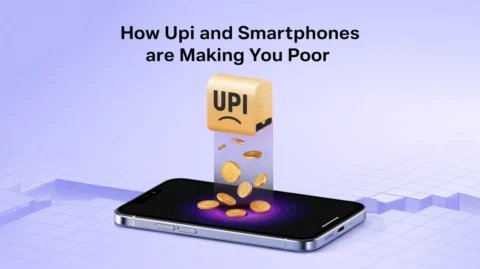 How UPI and Smartphones Are Making You Poor